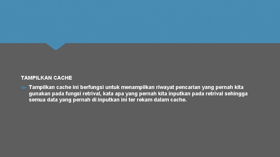 TAMPILKAN CACHE Tampilkan cache ini berfungsi untuk menampilkan riwayat pencarian yang pernah kita gunakan