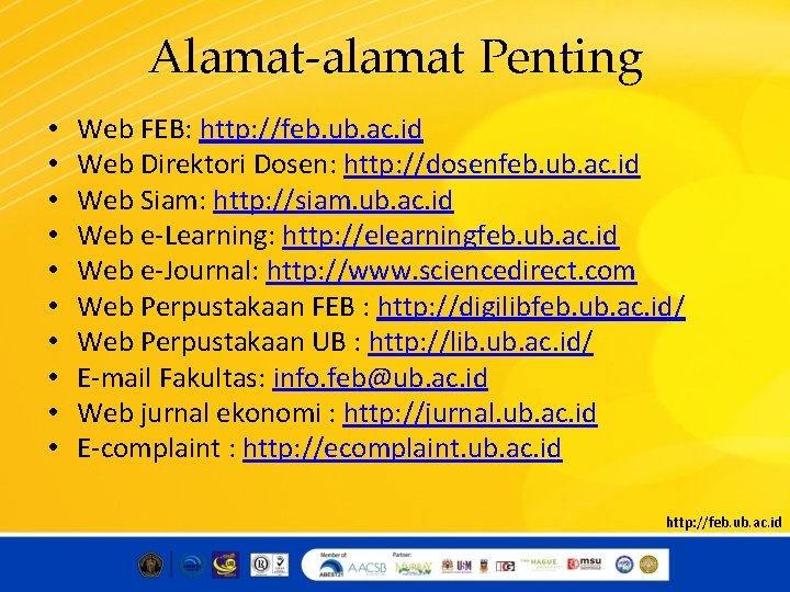 Alamat-alamat Penting • • • Web FEB: http: //feb. ub. ac. id Web Direktori