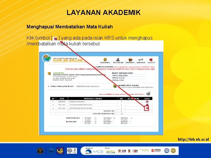 LAYANAN AKADEMIK Menghapus/ Membatalkan Mata Kuliah Klik tombol [ ] yang ada pada isian