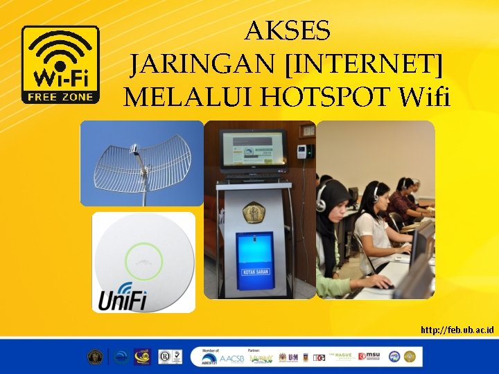 AKSES JARINGAN [INTERNET] MELALUI HOTSPOT Wifi http: //feb. ub. ac. id 