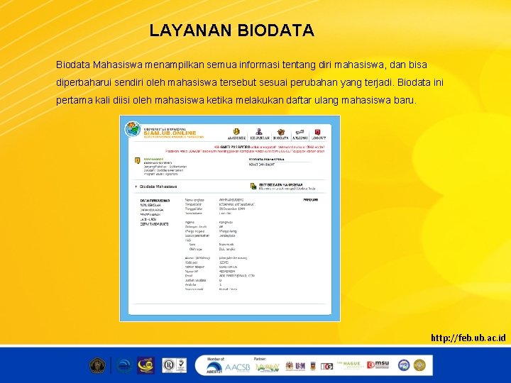 LAYANAN BIODATA Biodata Mahasiswa menampilkan semua informasi tentang diri mahasiswa, dan bisa diperbaharui sendiri