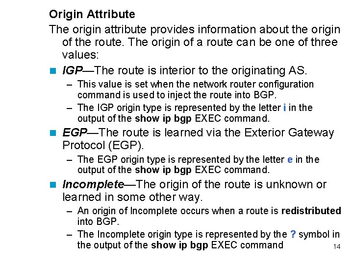 Origin Attribute The origin attribute provides information about the origin of the route. The