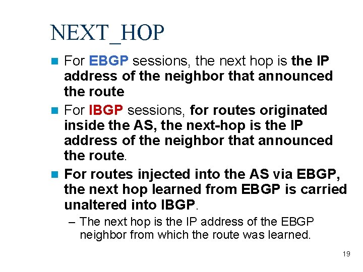 NEXT_HOP For EBGP sessions, the next hop is the IP address of the neighbor