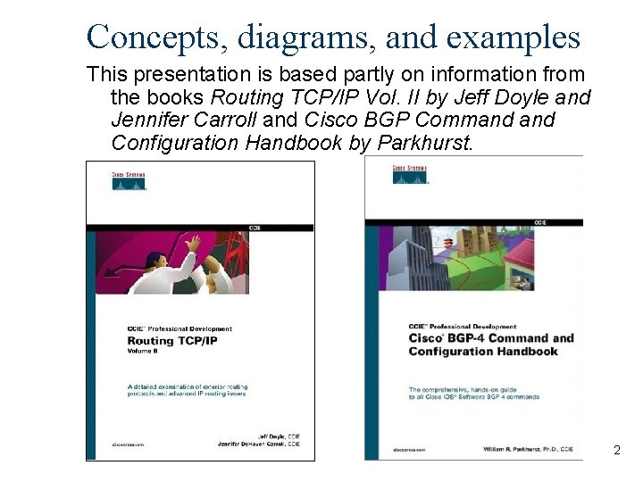 Concepts, diagrams, and examples This presentation is based partly on information from the books