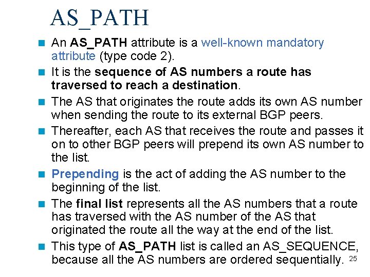 AS_PATH n n n n An AS_PATH attribute is a well-known mandatory attribute (type