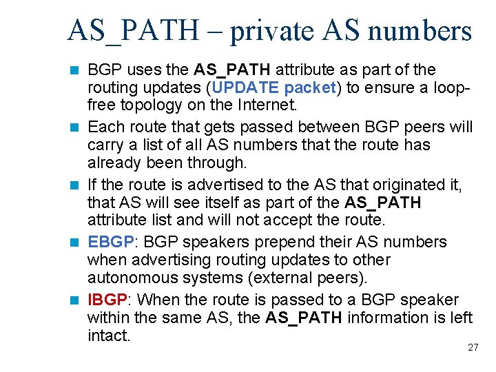 AS_PATH – private AS numbers n n n BGP uses the AS_PATH attribute as