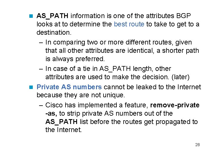 AS_PATH information is one of the attributes BGP looks at to determine the best