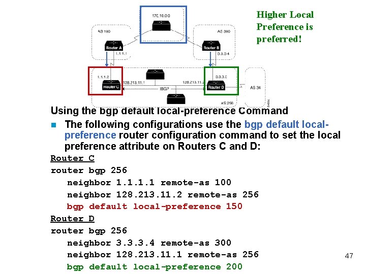 Higher Local Preference is preferred! Using the bgp default local-preference Command n The following