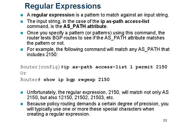 Regular Expressions A regular expression is a pattern to match against an input string.