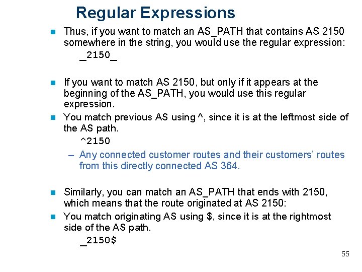 Regular Expressions n Thus, if you want to match an AS_PATH that contains AS