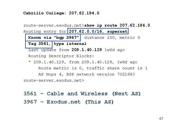 Cabrillo College: 207. 62. 184. 0 route-server. exodus. net>show ip route 207. 62. 184.