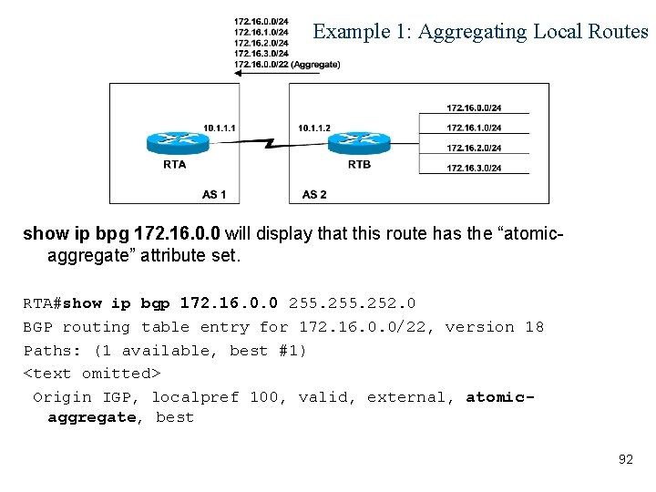 Example 1: Aggregating Local Routes show ip bpg 172. 16. 0. 0 will display