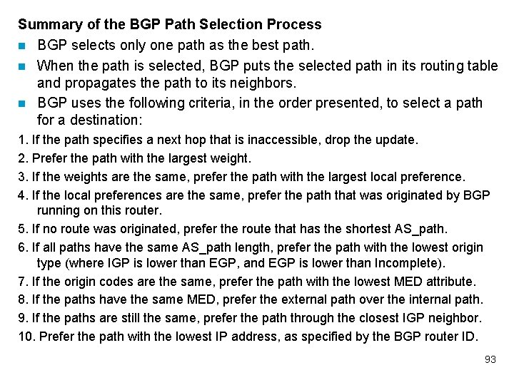 Summary of the BGP Path Selection Process n BGP selects only one path as