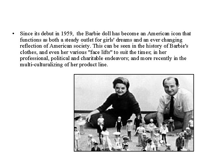  • Since its debut in 1959, the Barbie doll has become an American