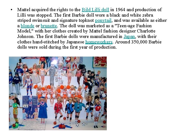  • Mattel acquired the rights to the Bild Lilli doll in 1964 and