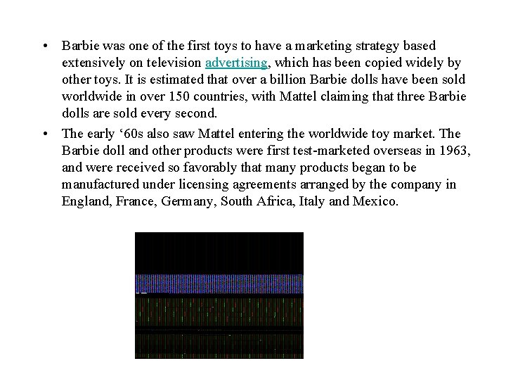  • Barbie was one of the first toys to have a marketing strategy