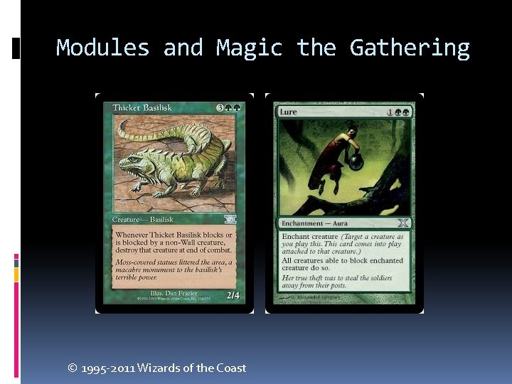 Modules and Magic the Gathering © 1995 -2011 Wizards of the Coast 