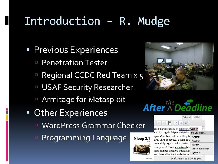 Introduction – R. Mudge Previous Experiences Penetration Tester Regional CCDC Red Team x 5