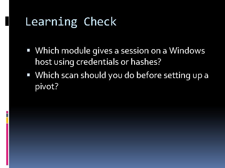 Learning Check Which module gives a session on a Windows host using credentials or