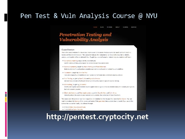 Pen Test & Vuln Analysis Course @ NYU http: //pentest. cryptocity. net 