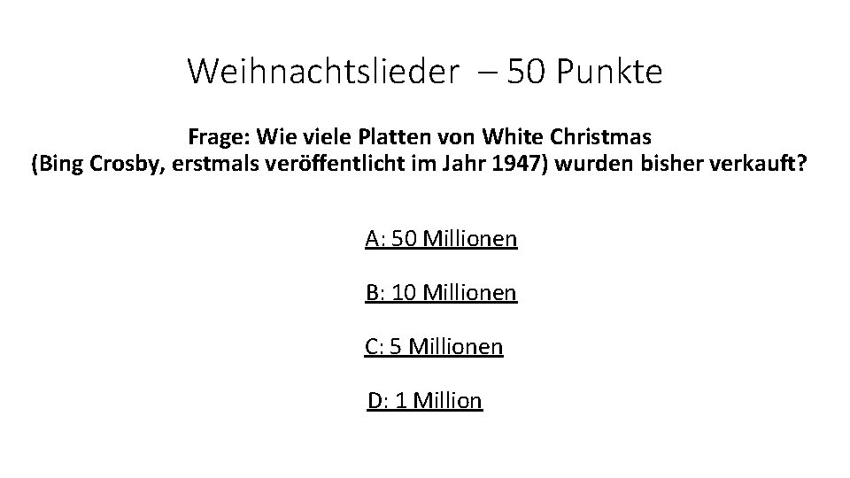 Weihnachtslieder – 50 Punkte Frage: Wie viele Platten von White Christmas (Bing Crosby, erstmals