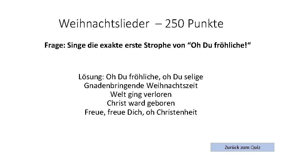 Weihnachtslieder – 250 Punkte Frage: Singe die exakte erste Strophe von “Oh Du fröhliche!“