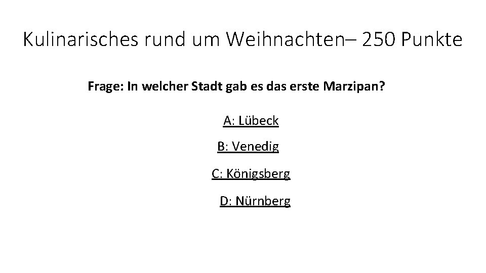 Kulinarisches rund um Weihnachten– 250 Punkte Frage: In welcher Stadt gab es das erste