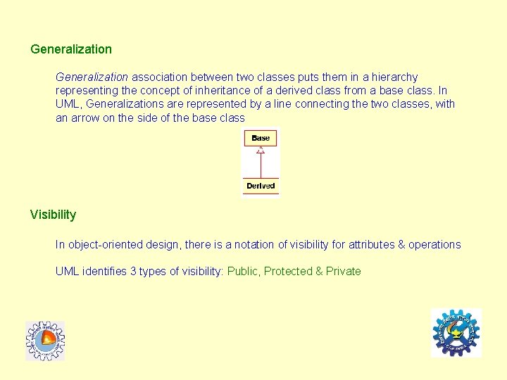 Generalization association between two classes puts them in a hierarchy representing the concept of