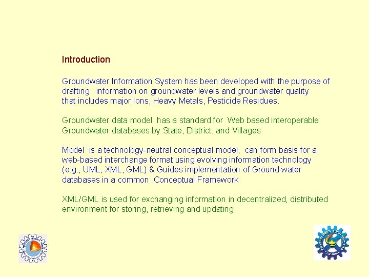 Introduction Groundwater Information System has been developed with the purpose of drafting information on