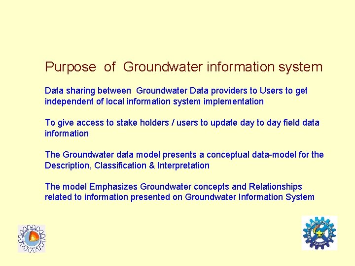 Purpose of Groundwater information system Data sharing between Groundwater Data providers to Users to