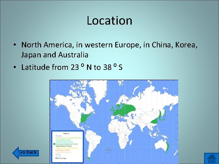 Location • North America, in western Europe, in China, Korea, Japan and Australia •