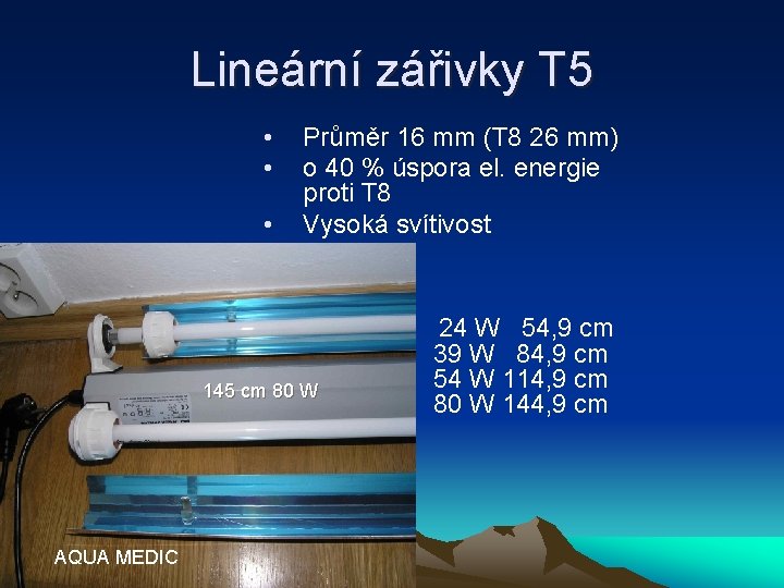 Lineární zářivky T 5 • • • Průměr 16 mm (T 8 26 mm)