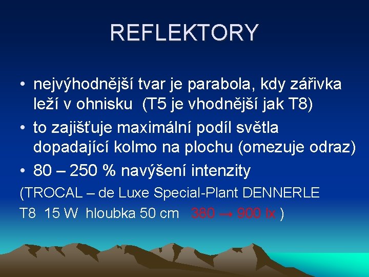 REFLEKTORY • nejvýhodnější tvar je parabola, kdy zářivka leží v ohnisku (T 5 je