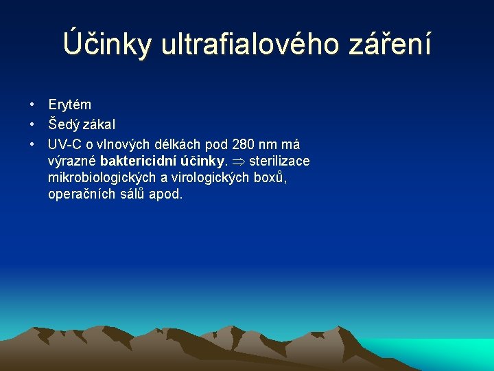 Účinky ultrafialového záření • Erytém • Šedý zákal • UV-C o vlnových délkách pod