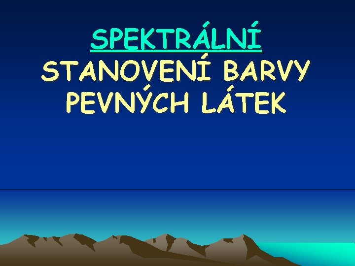 SPEKTRÁLNÍ STANOVENÍ BARVY PEVNÝCH LÁTEK 