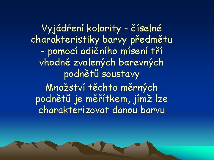 Vyjádření kolority - číselné charakteristiky barvy předmětu - pomocí adičního mísení tří vhodně zvolených