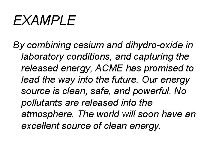 EXAMPLE By combining cesium and dihydro-oxide in laboratory conditions, and capturing the released energy,