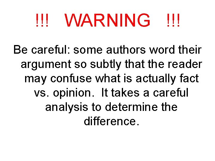 !!! WARNING !!! Be careful: some authors word their argument so subtly that the