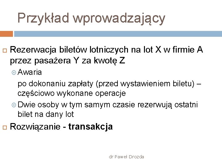 Przykład wprowadzający Rezerwacja biletów lotniczych na lot X w firmie A przez pasażera Y