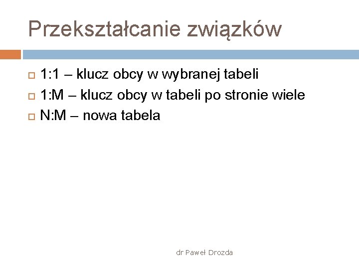 Przekształcanie związków 1: 1 – klucz obcy w wybranej tabeli 1: M – klucz