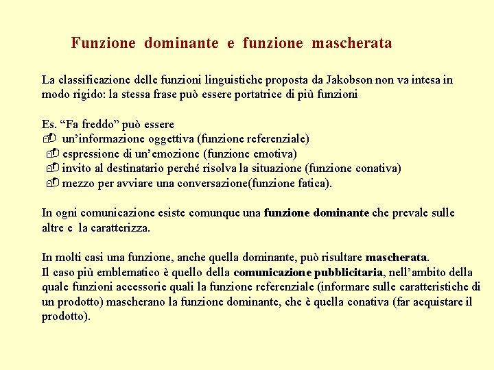 Funzione dominante e funzione mascherata La classificazione delle funzioni linguistiche proposta da Jakobson non