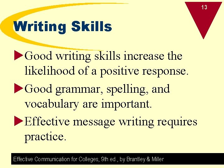 13 Writing Skills u. Good writing skills increase the likelihood of a positive response.
