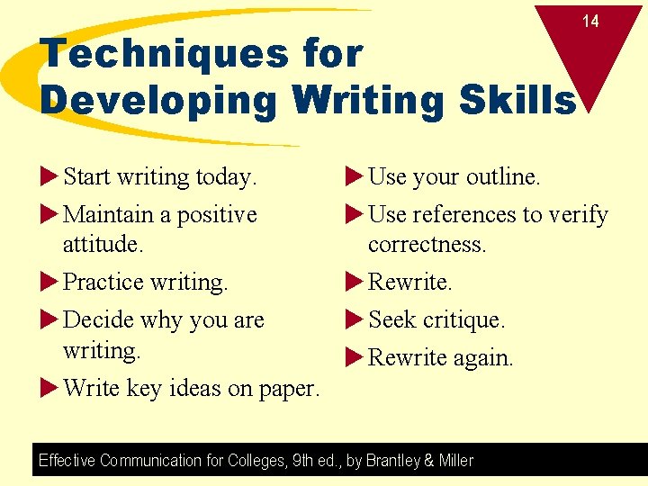 Techniques for Developing Writing Skills u Start writing today. u Maintain a positive attitude.