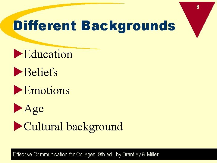 8 Different Backgrounds u. Education u. Beliefs u. Emotions u. Age u. Cultural background