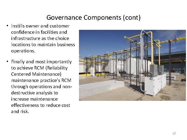 Governance Components (cont) • Instills owner and customer confidence in facilities and infrastructure as