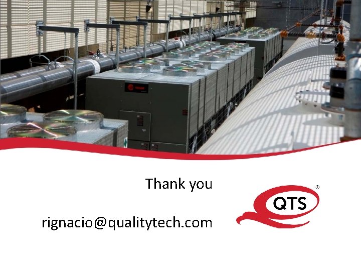 Thank you rignacio@qualitytech. com 