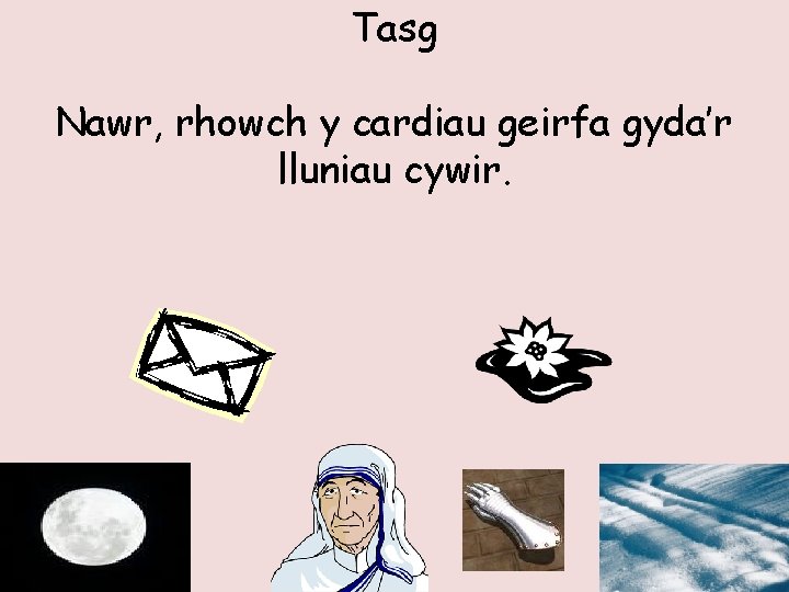 Tasg Nawr, rhowch y cardiau geirfa gyda’r lluniau cywir. 