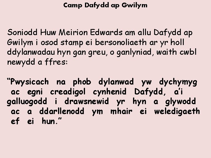 Camp Dafydd ap Gwilym Soniodd Huw Meirion Edwards am allu Dafydd ap Gwilym i