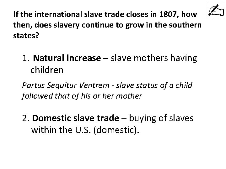 If the international slave trade closes in 1807, how then, does slavery continue to