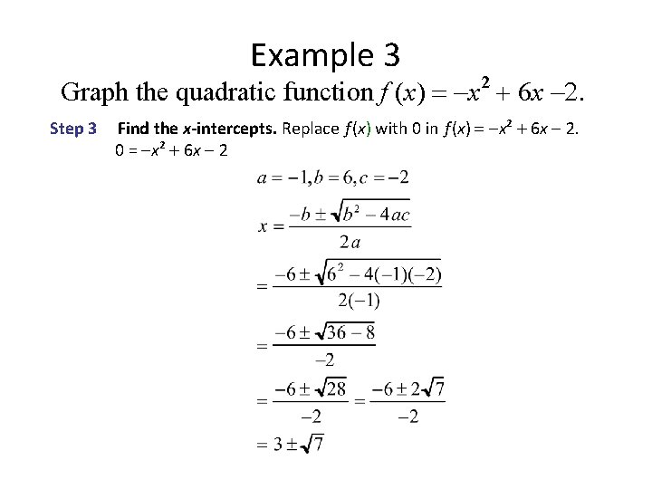 Example 3 Graph the quadratic function f (x) = -x 2 + 6 x